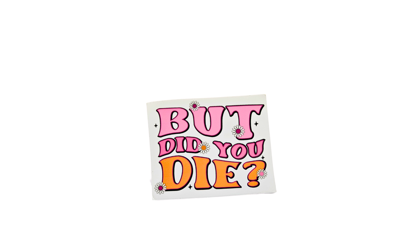 But did you