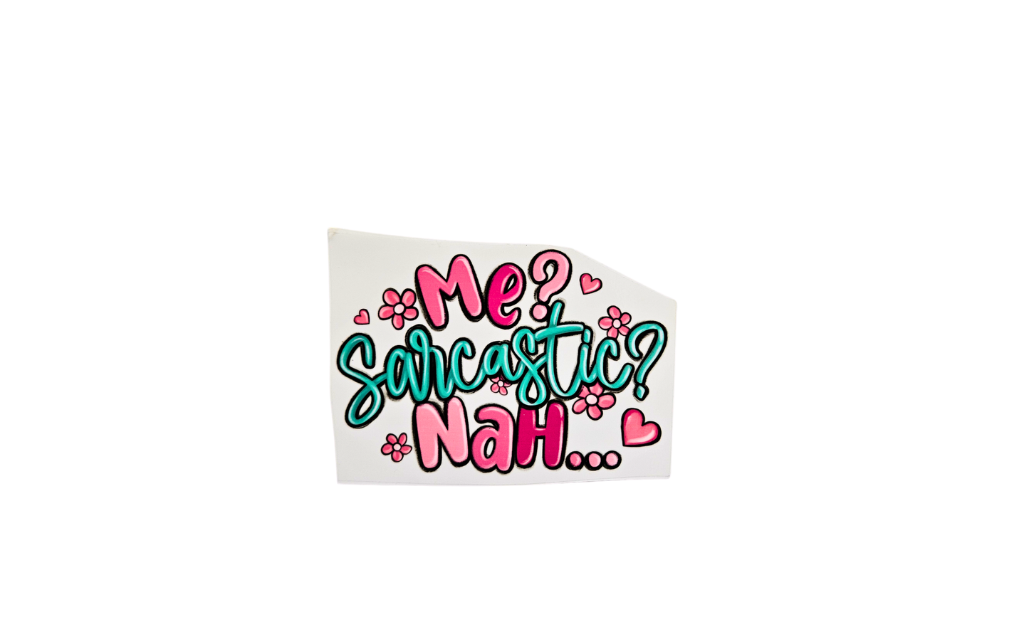 Me sarcastic