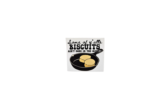Biscuits ain't done