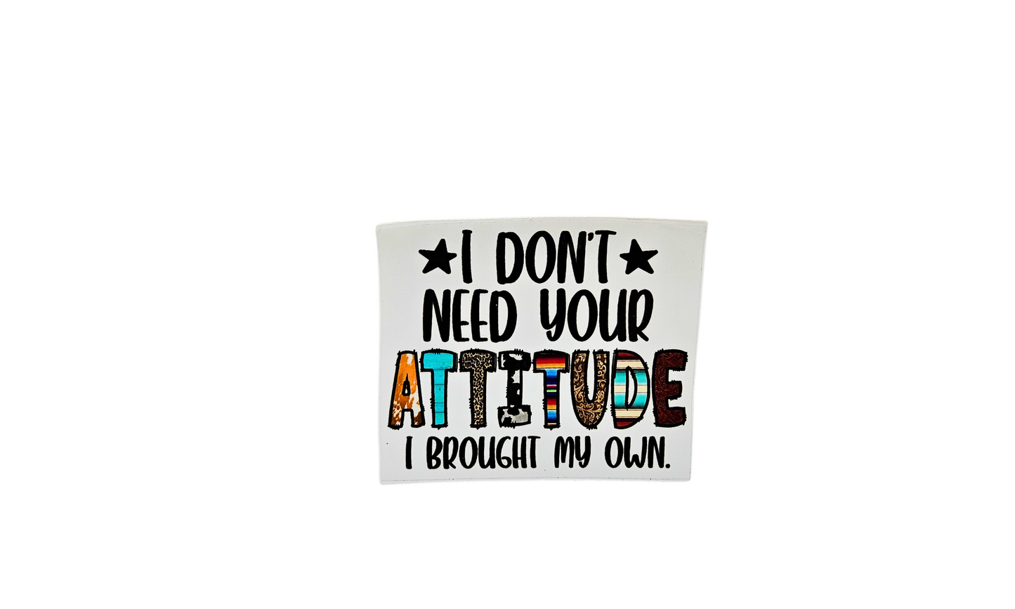 Brought my attitude